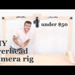 DIY Overhead Camera Mount / Rig | Under $50