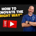 LIVE Show: How To Renovate The “Right Way”