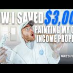 I SAVED $3,000 PAINTING MY OWN RENOVATION!!! MIKE’S FIRST FLIP EP. 7