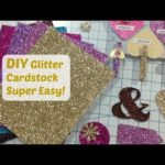 DIY – How to Make Glitter Cardstock – Super Easy and Quick!