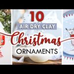 10 *BEST* DIY Christmas Ornaments 2023 – Air Dry Clay Holiday Decorations